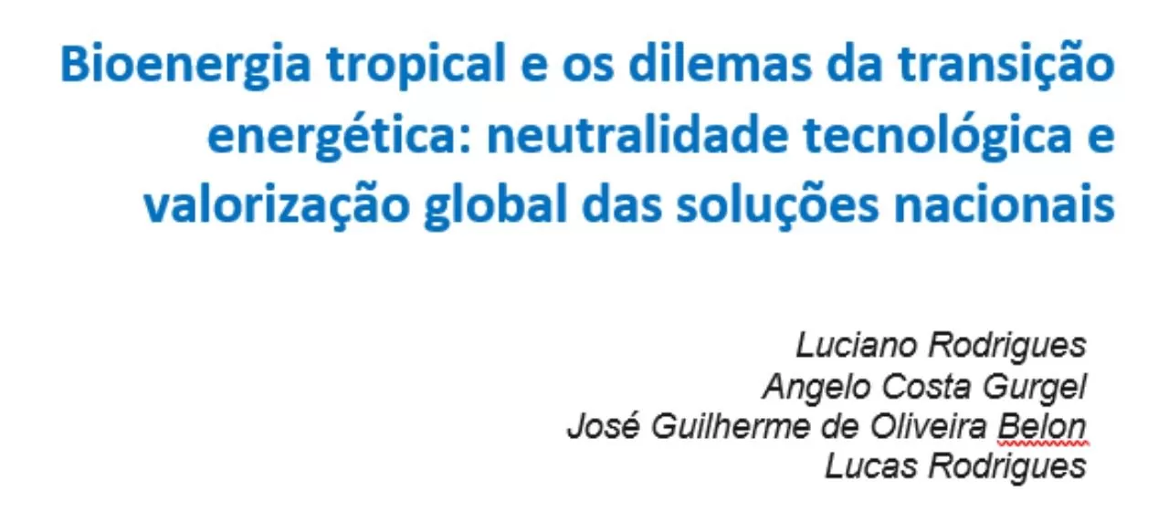 Bioenergia tropical e os dilemas da transição energética: neutralidade tecnológica e valorização global das soluções nacionais Bioenergia tropical e os dilemas da transição energética: neutralidade tecnológica e valorização global das soluções nacionais